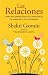 Las relaciones: como un camino hacia la consciencia, la sanación y el crecimiento (Spanish Edition)