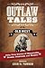 Outlaw Tales of the Old West: Fifty True Stories of Desperados, Crooks, Criminals, and Bandits