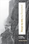 Practicing the Tao Te Ching: 81 Steps on the Way