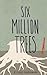 Six Million Trees