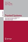 Trusted Systems: 7th International Conference, INTRUST 2015, Beijing, China, December 7-8, 2015, Revised Selected Papers (Security and Cryptology) Trusted Systems: 7th International Conference, INTRUST 2015, Beijing, China, December 7-8, 2015, Revised Selected Papers (Security and Cryptology)