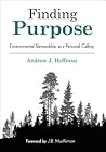 Finding Purpose: Environmental Stewardship as a Personal Calling Finding Purpose: Environmental Stewardship as a Personal Calling