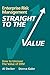 Enterprise Risk Management - Straight to the VALUE by Al Decker