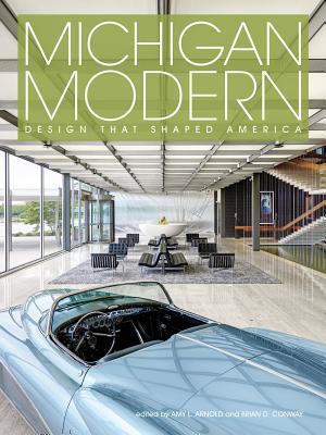 Michigan Modern: Design that Shaped America (Hardcover)