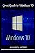 Windows 10: Great Guide To Windows 10