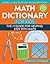 Math Dictionary for Kids: The #1 Guide for Helping Kids With Math