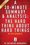 A 30-Minute Summary & Analysis: The Hard Thing about Hard Things: Building a Business When There Are No Easy Answers