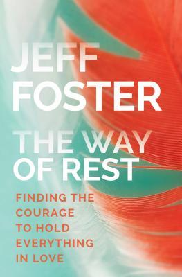 The Way of Rest: Finding The Courage to Hold Everything in Love (Paperback)