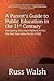 A Parent's Guide to Public Education in the 21st Century: Navigating Education Reform to Get the Best Education for My Child