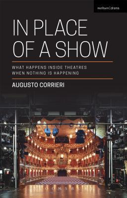 In Place of a Show: What Happens Inside Theatres When Nothing Is Happening (Hardcover)