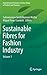 Sustainable Fibres for Fashion Industry: Volume 1 (Environmental Footprints and Eco-design of Products and Processes)
