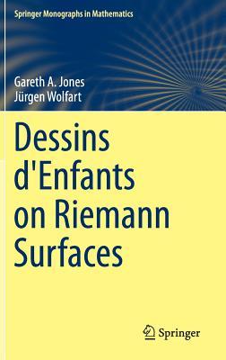 Dessins d'Enfants on Riemann Surfaces (Springer Monographs in Mathematics)