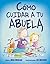 Cómo cuidar a tu abuela by Jean Reagan