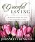 Graceful Living by Johnnette S. Benkovic
