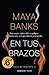 En tus brazos by Maya Banks