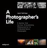 A Photographer's Life: A Journey from Pulitzer Prize-Winning Photojournalist to Celebrated Nature Photographer A Photographer's Life: A Journey from Pulitzer Prize-Winning Photojournalist to Celebrated Nature Photographer