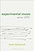 Experimental Music Since 1970