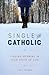 Single and Catholic: Finding Meaning in Your State of Life