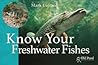 Know Your Freshwater Fishes