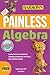 Painless Algebra (Barron's Painless)