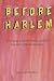 Before Harlem: An Anthology of African American Literature from the Long Nineteenth Century