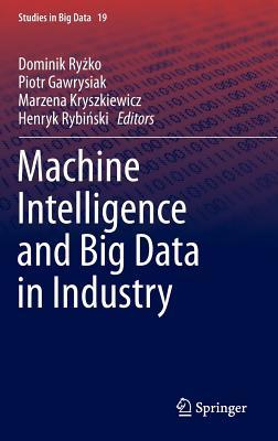 Machine Intelligence and Big Data in Industry (Studies in Big Data, 19)