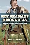Sky Shamans of Mongolia by Kevin Turner
