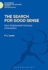 The Search for Good Sense: Four Eighteenth-Century Characters: Johnson, Chesterfield, Boswell and Goldsmith (History: Bloomsbury Academic Collections) The Search for Good Sense: Four Eighteenth-Century Characters: Johnson, Chesterfield, Boswell and Goldsmith (History: Bloomsbury Academic Collections)