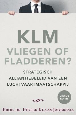 KLM - Vliegen of Fladderen? (Dutch Edition)