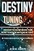 Destiny Tuning: Be Your Mind Before Being Yourself