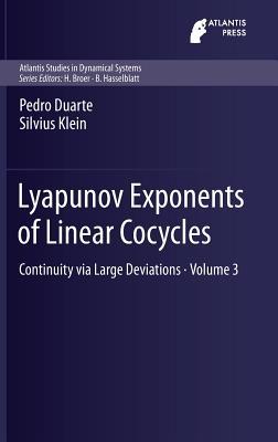 Lyapunov Exponents of Linear Cocycles: Continuity via Large Deviations (Atlantis Studies in Dynamical Systems, 3)
