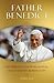 Father Benedict: The Spiritual and Intellectual Legacy of Pope Benedict XVI