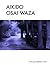 Aikido Osai Waza: Pinning Techniques In Traditional Aikido