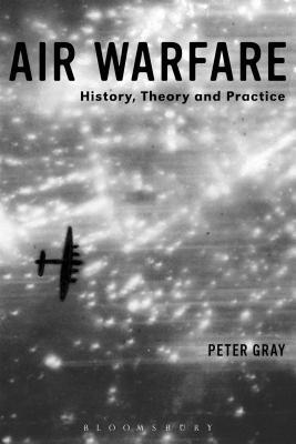Air Warfare: History, Theory and Practice (Hardcover)