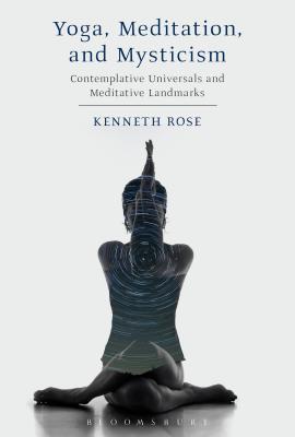 Yoga, Meditation, and Mysticism: Contemplative Universals and Meditative Landmarks (Hardcover)