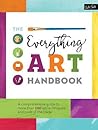 The Everything Art Handbook: A comprehensive guide to more than 100 art techniques and tools of the trade (The Complete Book of ...)