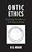 Ontic Ethics: Exploring the Influence of Caring on Being