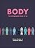 Body: A Graphic Guide to Us