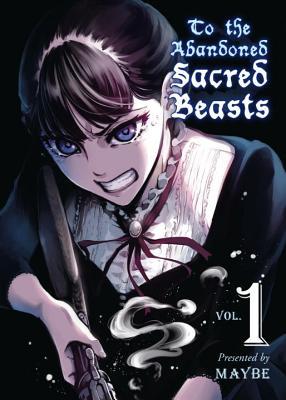 To the Abandoned Sacred Beasts, Vol. 1 (Paperback)