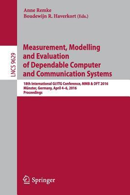 Measurement, Modelling and Evaluation of Dependable Computer and Communication Systems: 18th International GI/ITG Conference, MMB & DFT 2016, Münster, ... (Programming and Software Engineering)