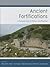 Ancient Fortifications: A Compendium of Theory and Practice (Fokus Fortifikation Studies)