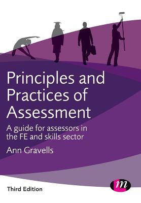 Principles and Practices of Assessment: A guide for assessors in the FE and skills sector (Further Education and Skills)