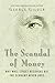 The Scandal of Money: Why W...