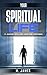 Your Spiritual Life: A journey into life, love and happiness