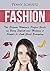 Fashion: The Elegant Woman's Perfect Guide on Being Stylish and Making it simple to Look Great Everyday
