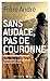 Sans audace, pas de couronne (French Edition)