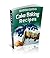 Cake Baking Recipes: Experience Cake Love For Dessert Recipes & Sugar Rush For That Sugar Love Feeling, This Modern Cake Book Contains Comfort Cakes, Amazing Desserts & Tasty Cake Magic Ingredients
