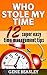 Who stole my time: 12 super easy time management tips