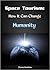 Space Tourism: How It Can Change Humanity