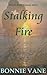 Stalking Fire